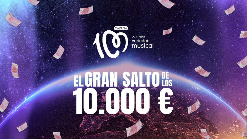 ¡El Gran Salto de los 10.000 euros vuelve a CADENA 100!