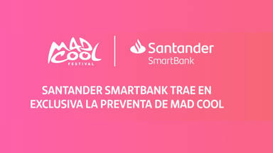 Santander Smarbank preventa exclusiva Mad Cool