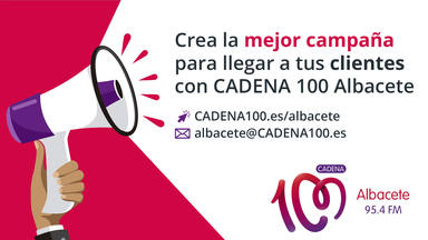 Anúnciate en CADENA 100 Albacete: crea la mejor campaña para llegar a tus clientes