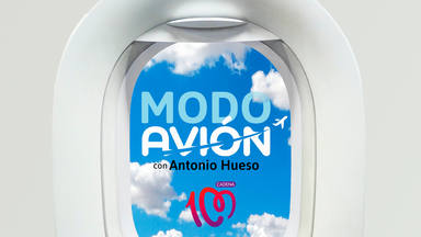 'Modo Avión', el pódcast de Antonio Hueso con CADENA 100 para sacar a los artistas de su zona de confort